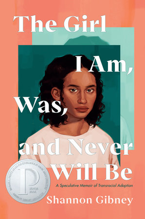 The Girl I Am, Was, and Never Will Be: A Speculative Memoir of Transracial&nbsp;Adoption